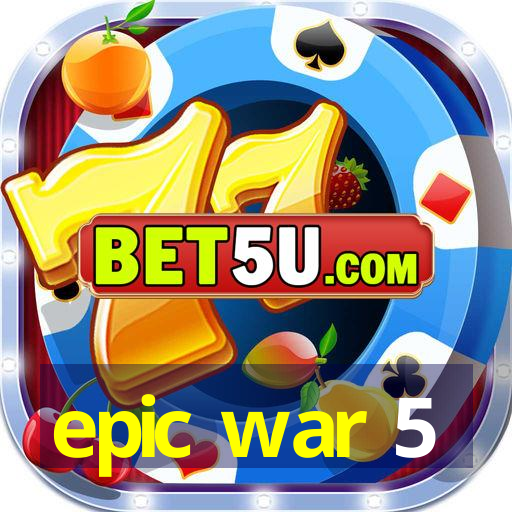 epic war 5